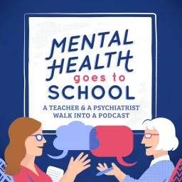 Mental Health Goes to School Podcast artwork