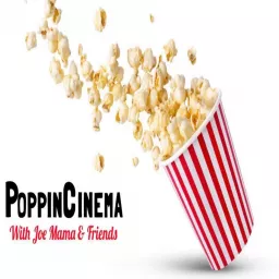 Poppin' Cinema with JoeMama & Friends Podcast artwork