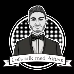 Let’s talk med Aiham Podcast artwork