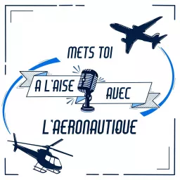 Mets toi à l'aise avec l'aéronautique Podcast artwork