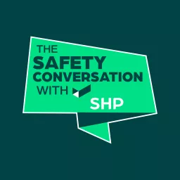 The Safety Conversation with SHP