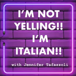 I'M NOT YELLING!! I'M ITALIAN!! Podcast artwork