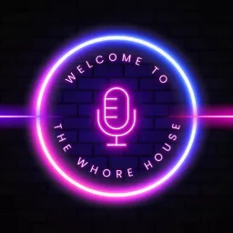 The Whore House Podcast artwork