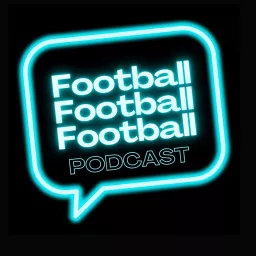 Football, Football, Football Podcast artwork