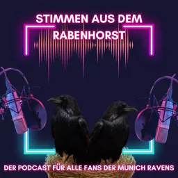 Stimmen aus dem Rabenhorst - der Podcast für alle Fans der Munich Ravens artwork