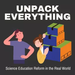 Unpack Everything: Science Education Reform in the Real World