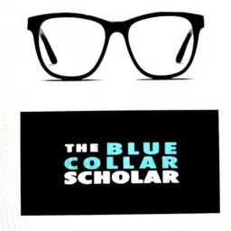 The Blue Collar Scholar Podcast artwork