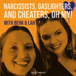 Narcissists, Gaslighters, and Cheaters, Oh My! Podcast artwork