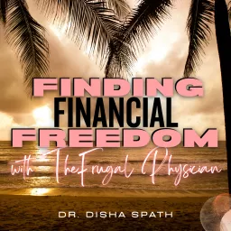 Finding Financial Freedom with The Frugal Physician - Finance, Wellness, Budget, Student Loans, Wealth, Doctor, Fitness, Money