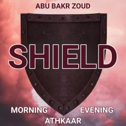 SHIELD | Morning & Evening Athkaar Podcast artwork