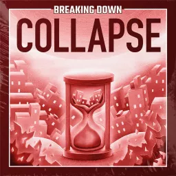 Breaking Down: Collapse Podcast artwork