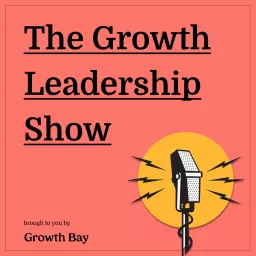 The Growth Leadership Show Podcast artwork