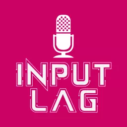 InputLag Podcast artwork