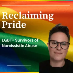 Reclaiming Pride: LGBT+ Survivors of Narcissistic Abuse Podcast artwork