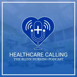 Healthcare Calling: The Blinn Nursing Podcast