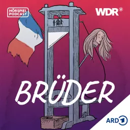 Brüder | Französische Revolution als Hörspiel-Serie Podcast artwork