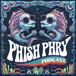 Phish Phry Podcast