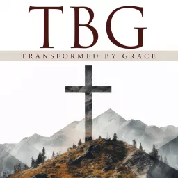 Transformed By Grace Podcast artwork