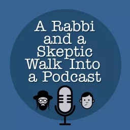 A Rabbi And A Skeptic Walk Into A Podcast