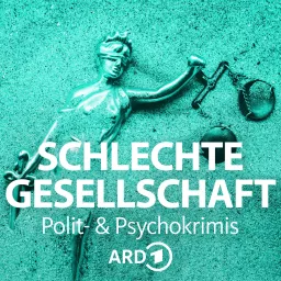 Schlechte Gesellschaft - Die ARD Polit- und Psychokrimis Podcast artwork