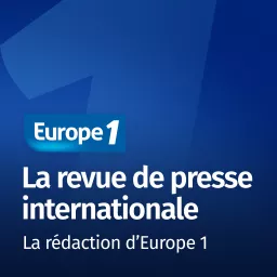 La revue de presse internationale - Les correspondants d'Europe 1 Podcast artwork