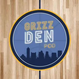 Grizz Den Podcast - for Memphis Grizzlies fans, by Memphis Grizzlies fans artwork