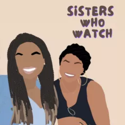 Sisters Who Watch Podcast artwork