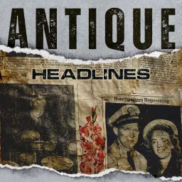 Antique Headlines Podcast artwork