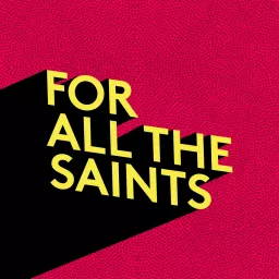 For All The Saints With Ben Hancock Podcast artwork