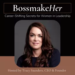 BossmakeHer: Career Shifting Secrets for Women in Leadership Podcast artwork