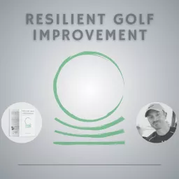 Resilient Golf Improvement Podcast artwork