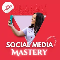 Social Media Mastery Podcast artwork