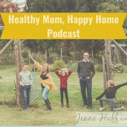 Healthy Mom, Happy Home Podcast artwork