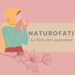 NaturoFati Le Bien-être Autrement Podcast artwork