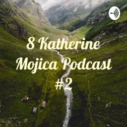 8 Katherine Mojica Podcast #2 artwork