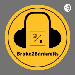 Broke2Bankrolls Podcast artwork