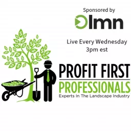 Profit First Pros - Experts In The Landscape Industry Podcast artwork