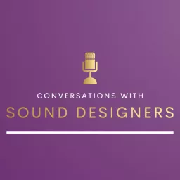 Conversations with Sound Designers