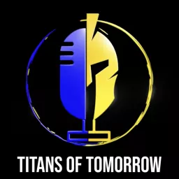 Titans Of Tomorrow Podcast artwork