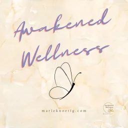 “Awakened Wellness”, where self-discovery meets purposeful, lasting change. Podcast artwork