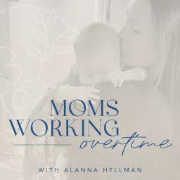 Moms Working Overtime Podcast artwork