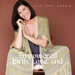 Empowered Birth, Love, and Life Podcast artwork