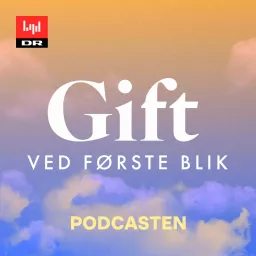 Gift ved første blik podcasten