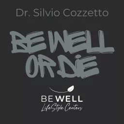 Be Well or Die with Dr. Silvio Podcast artwork