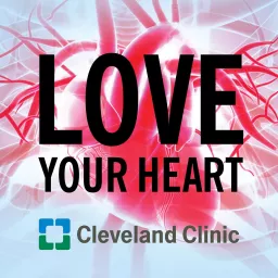 Love Your Heart: A Cleveland Clinic Podcast artwork