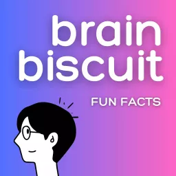 Brain Biscuit | Fun Facts Podcast artwork