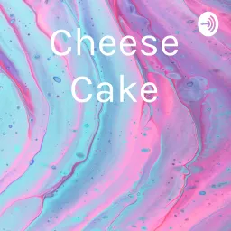 Cheese Cake Podcast artwork