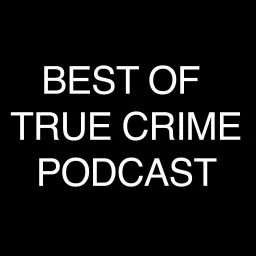 Best of True Crime Podcast artwork