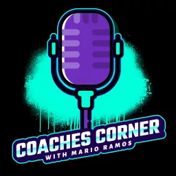 Coaches Corner with Mario Ramos Podcast artwork