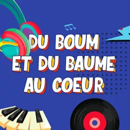 DU BOUM ET DU BAUME AU COEUR Podcast artwork